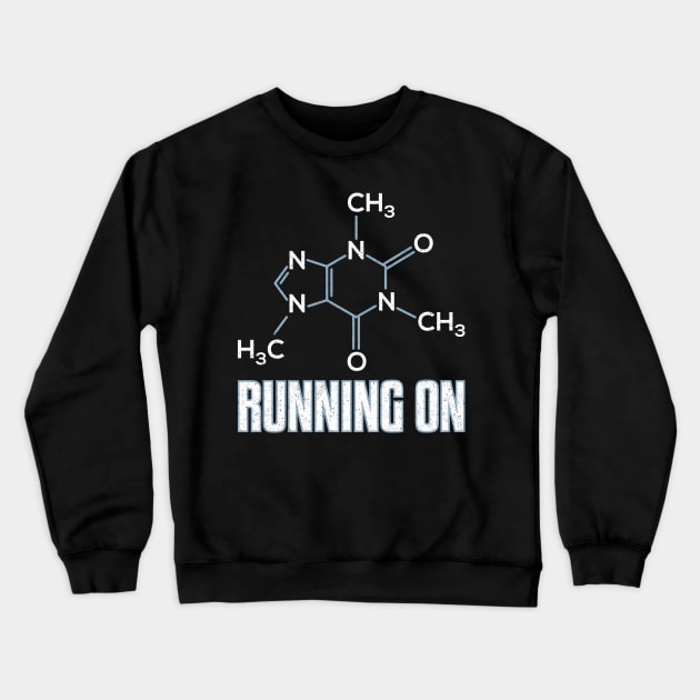 Running On Caffeine Molecule Crewneck Sweatshirt by yeoys